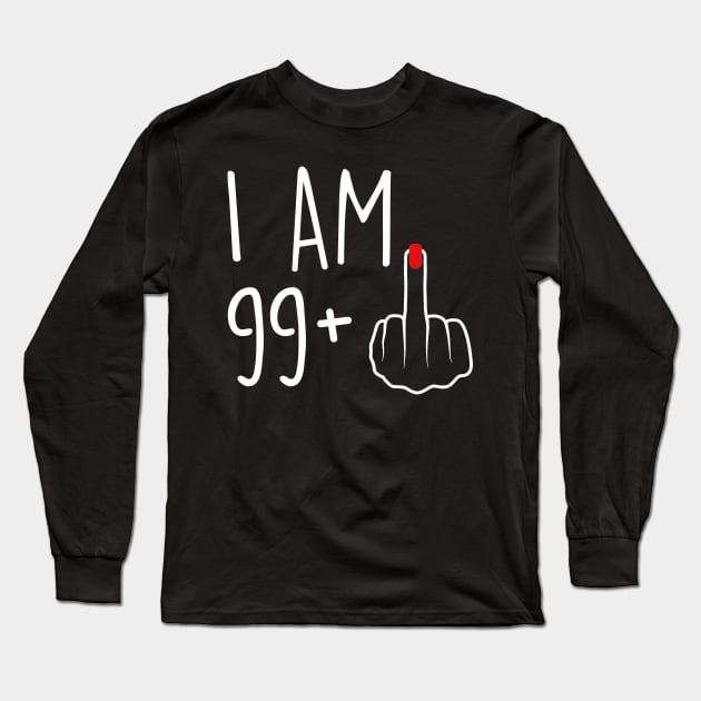 I Am 99 Plus 1 Middle Finger For A 100th Birthday For Women Long Sleeve T-Shirt by Rene	Malitzki1a